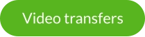 Video transfers